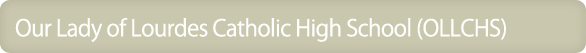 Our Lady of Lourdes Catholic High School (OLLCHS)